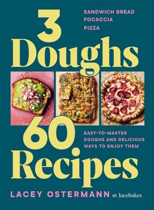 3 Doughs, 60 Recipes de Lacey Ostermann