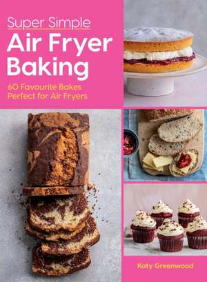 Super Simple Air Fryer Baking de Katy Greenwood