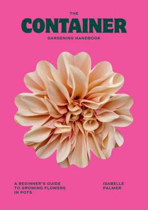 The Container Gardening Handbook de Isabelle Palmer