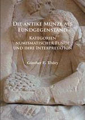 Die antike Munze als Fundgegenstand de Gunther E. Thury