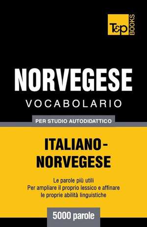 Vocabolario Italiano-Norvegese Per Studio Autodidattico - 5000 Parole de Andrey Taranov