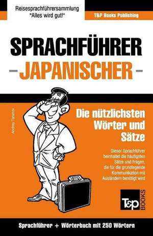 Sprachfuhrer Deutsch-Japanisch Und Mini-Worterbuch Mit 250 Wortern de Andrey Taranov