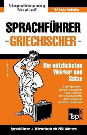 Sprachfuhrer Deutsch-Griechisch Und Mini-Worterbuch Mit 250 Wortern de Andrey Taranov