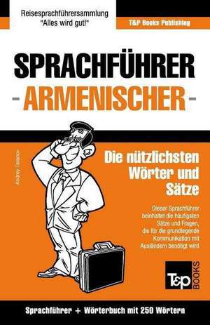 Sprachfuhrer Deutsch-Armenisch Und Mini-Worterbuch Mit 250 Wortern de Andrey Taranov