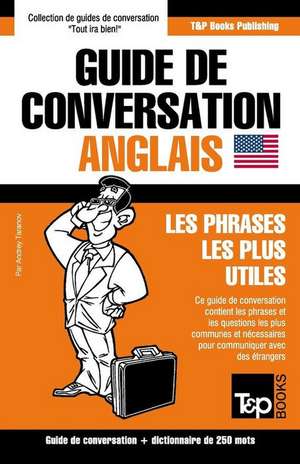 Guide de Conversation Francais-Anglais Et Mini Dictionnaire de 250 Mots de Andrey Taranov