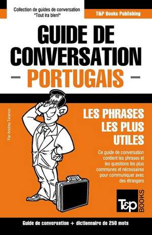 Guide de Conversation Francais-Portugais Et Mini Dictionnaire de 250 Mots de Andrey Taranov