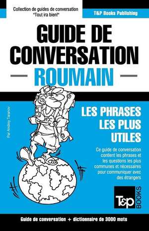 Guide de Conversation Francais-Roumain Et Vocabulaire Thematique de 3000 Mots de Andrey Taranov