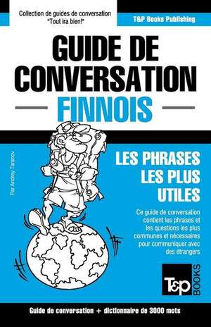 Guide de Conversation Francais-Finnois Et Vocabulaire Thematique de 3000 Mots de Andrey Taranov