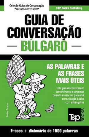 Guia de Conversacao Portugues-Bulgaro E Dicionario Conciso 1500 Palavras de Andrey Taranov