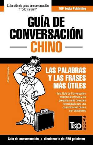 Guia de Conversacion Espanol-Chino y Mini Diccionario de 250 Palabras de Andrey Taranov