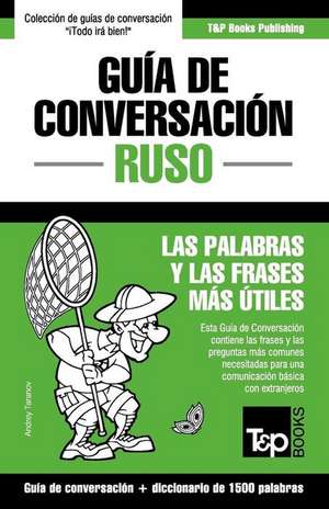 Guia de Conversacion Espanol-Ruso y Diccionario Conciso de 1500 Palabras de Andrey Taranov