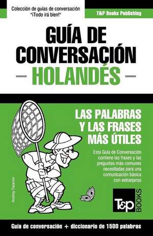 Guia de Conversacion Espanol-Holandes y Diccionario Conciso de 1500 Palabras de Andrey Taranov