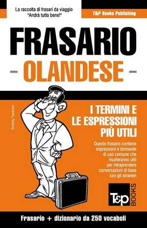 Frasario Italiano-Olandese E Mini Dizionario Da 250 Vocaboli de Andrey Taranov