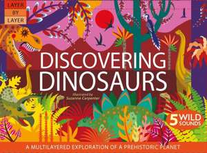 Layer By Layer: Discovering Dinosaurs de Anne Rooney