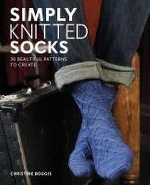 Simply Knitted Socks de Christine Boggis