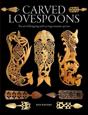 Carved Lovespoons de Dave Western
