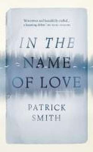 IN THE NAME OF LOVE de Patrick Smith