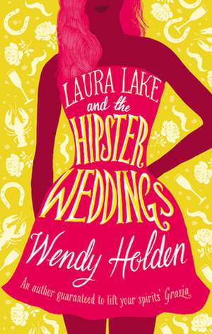 Laura Lake and the Hipster Weddings: Volume 1 de Wendy Holden