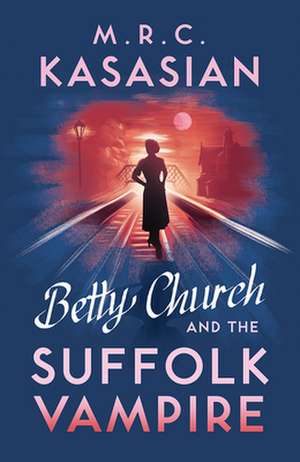 Betty Church and the Suffolk Vampire de M R C Kasasian