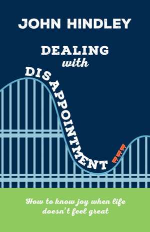 Dealing with Disappointment de John Hindley