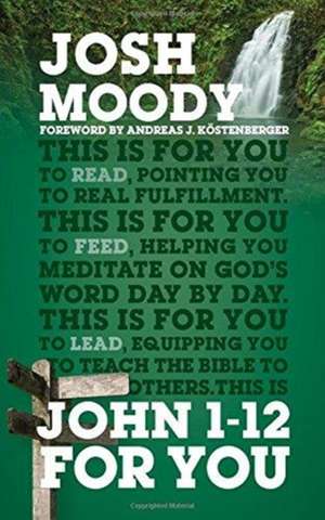 John 1-12 For You de Josh Moody