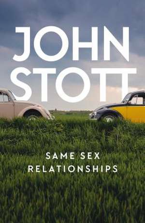 Same Sex Relationships de John Stott