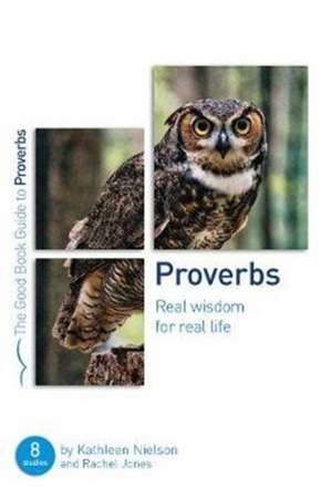 Proverbs: Real Wisdom for Real Life de Kathleen B. Nielson