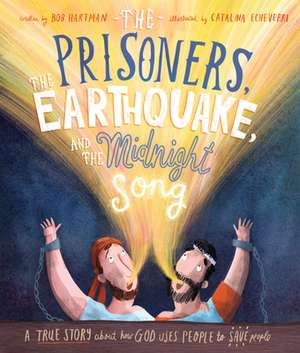 The Prisoners, the Earthquake, and the Midnight Song Storybook de Bob Hartman