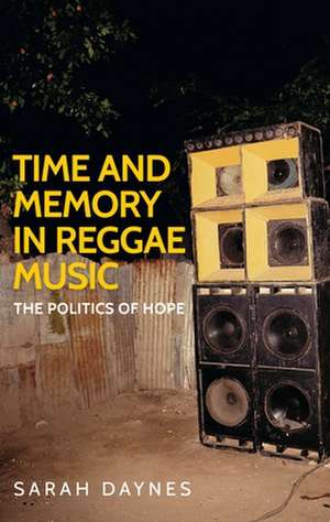 Time and Memory in Reggae Music de Sarah Daynes