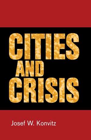 Cities and Crisis de Josef W. Konvitz