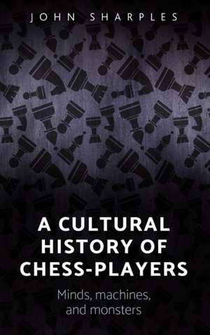 Cultural History of Chess-Players de John Sharples