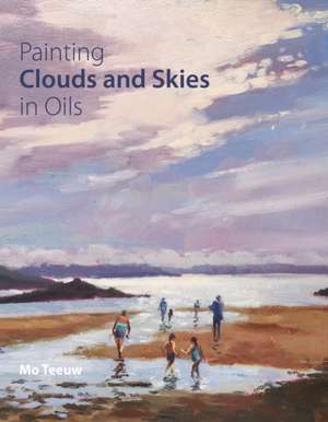 Painting Clouds and Skies in Oils de Mo Teeuw