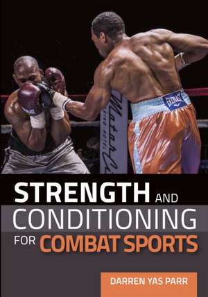 Strength and Conditioning for Combat Sports de Darren Yas Parr