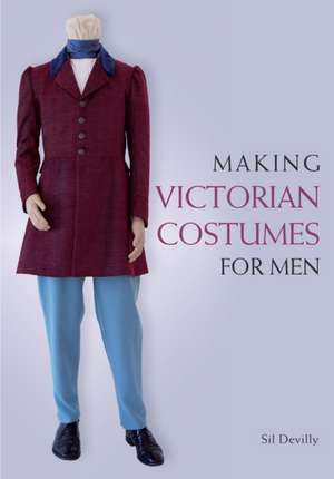 Devilly, S: Making Victorian Costumes for Men de Sil Devilly