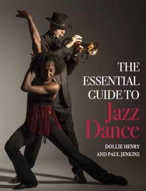 Essential Guide to Jazz Dance de Dollie Henry