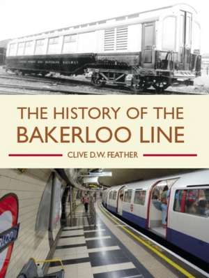 History of the Bakerloo Line de Clive D W Feather