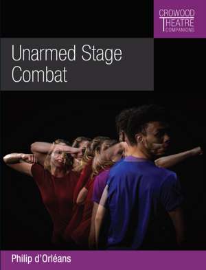 Unarmed Stage Combat de Philip D'Orleans