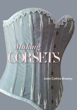 Making Corsets de Julie Collins Brealey