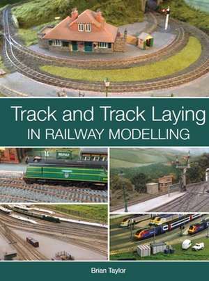 Track and Track Laying in Railway Modelling de Brian Taylor