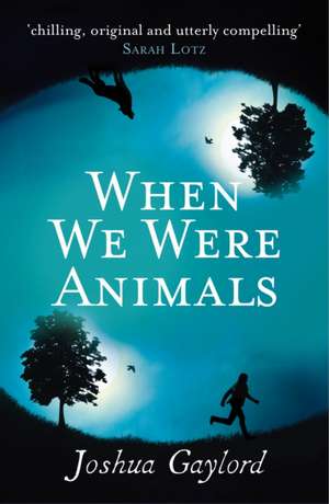 When We Were Animals de Joshua Gaylord