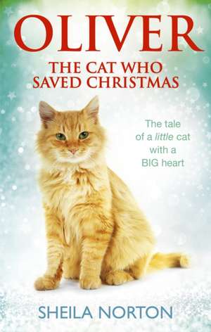 Oliver The Cat Who Saved Christmas de Sheila Norton