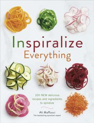 Inspiralize Everything de Ali Maffucci