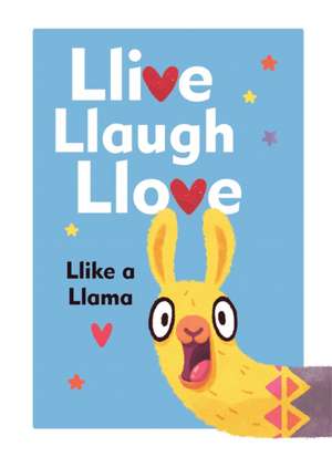 Tkach, A: Llive, Llaugh, Llove: Llike a Llama de Alena Tkach