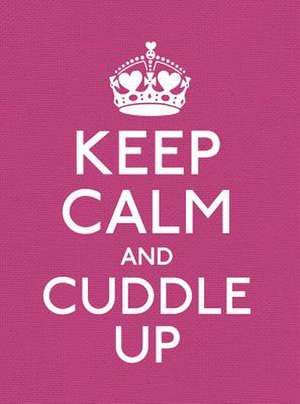 Tbd: Keep Calm and Cuddle Up