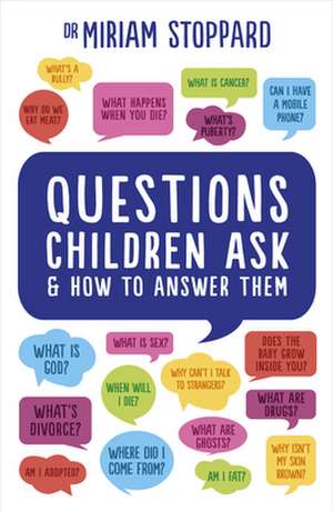 Questions Children Ask and How to Answer Them de Miriam Stoppard