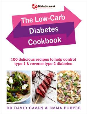 The Low-Carb Diabetes Cookbook: 100 Delicious Recipes to Help Control Type 1 and Reverse Type 2 Diabetes de David Cavan