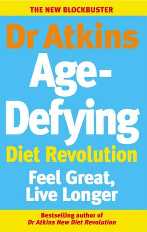 Dr Atkins Age-Defying Diet Revolution de Robert C.M.D. Atkins