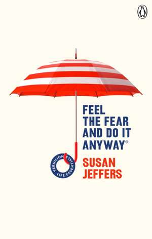 Feel The Fear And Do It Anyway de Susan Jeffers