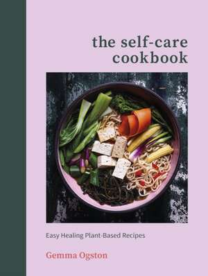 The Self-Care Cookbook de Gemma Ogston