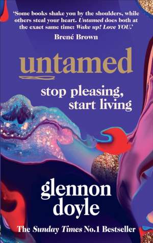 Untamed: Stop pleasing, start living de Glennon Doyle 